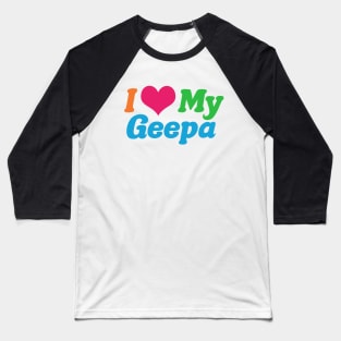 I Love My Geepa Baseball T-Shirt